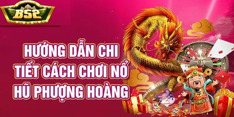 Điểm thu hút của Nổ Hũ Phượng Hoàng B52 Club